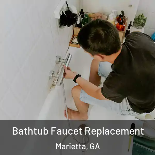  Bathtub Faucet Replacement Marietta, GA