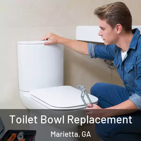  Toilet Bowl Replacement Marietta, GA